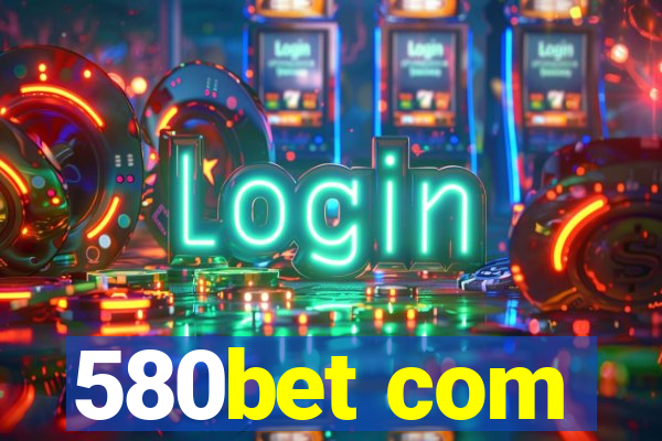 580bet com